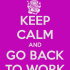 keep-calm-and-go-back-to-work-16
